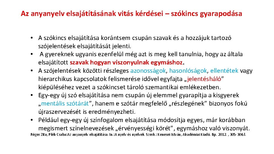 Az anyanyelv elsajátításának vitás kérdései – szókincs gyarapodása • A szókincs elsajátítása korántsem csupán