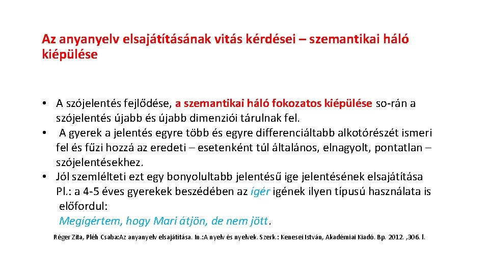 Az anyanyelv elsajátításának vitás kérdései – szemantikai háló kiépülése • A szójelentés fejlődése, a