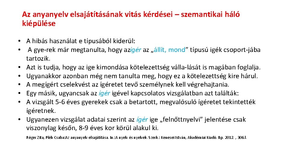 Az anyanyelv elsajátításának vitás kérdései – szemantikai háló kiépülése • A hibás használat e