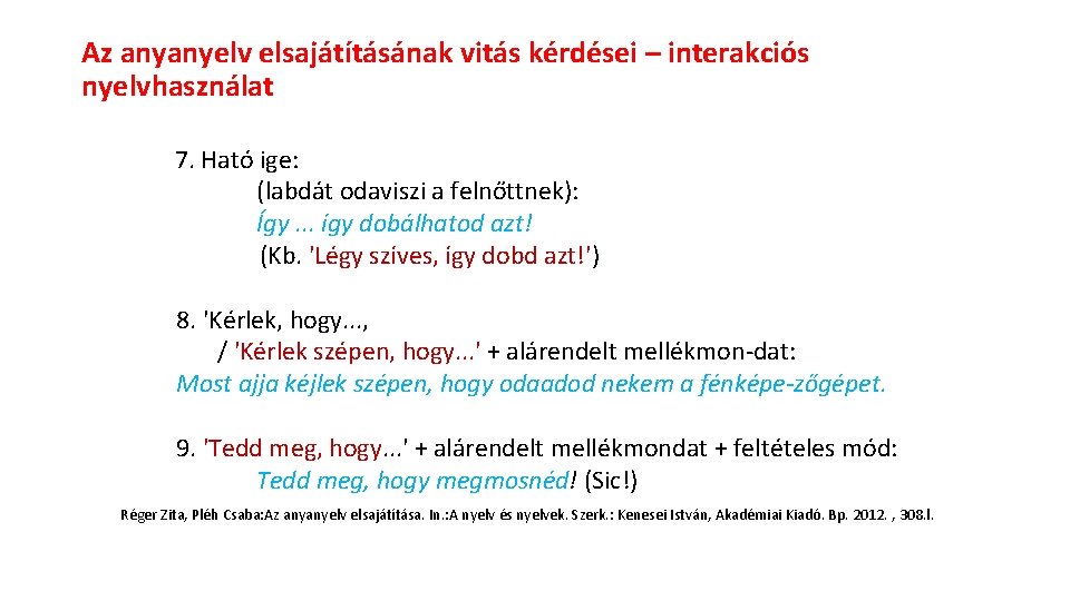 Az anyanyelv elsajátításának vitás kérdései – interakciós nyelvhasználat 7. Ható ige: (labdát odaviszi a