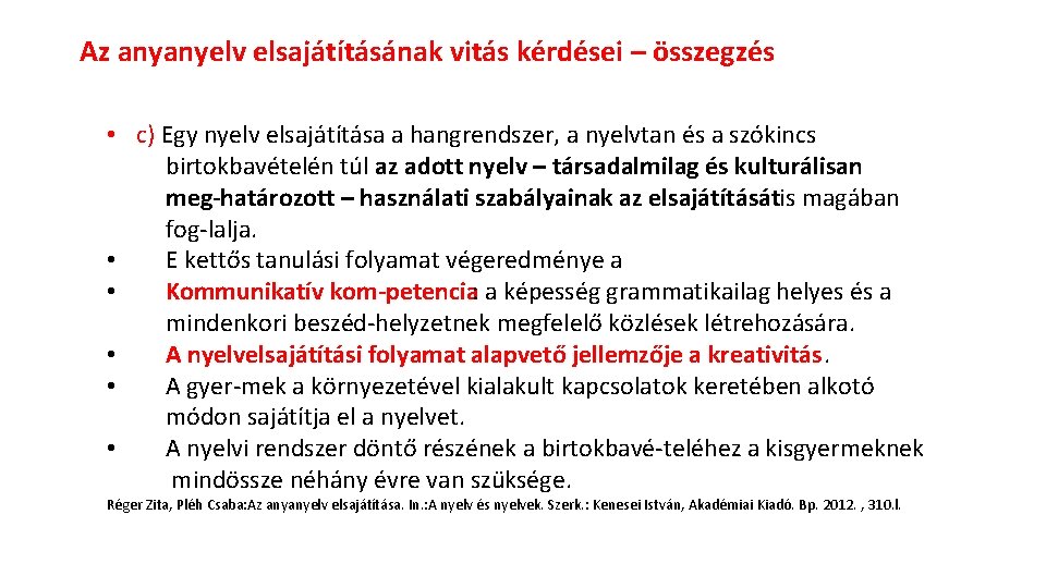 Az anyanyelv elsajátításának vitás kérdései – összegzés • c) Egy nyelv elsajátítása a hangrendszer,