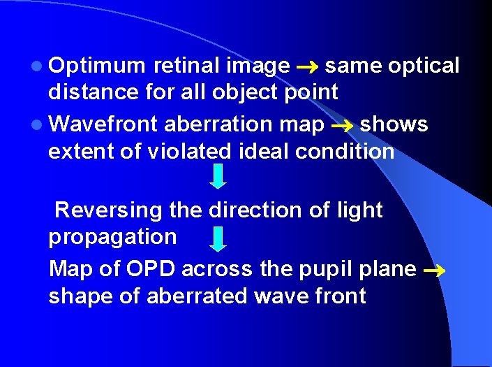 retinal image same optical distance for all object point l Wavefront aberration map shows