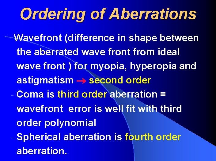 Ordering of Aberrations -Wavefront (difference in shape between the aberrated wave front from ideal