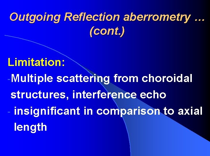 Outgoing Reflection aberrometry … (cont. ) Limitation: -Multiple scattering from choroidal structures, interference echo