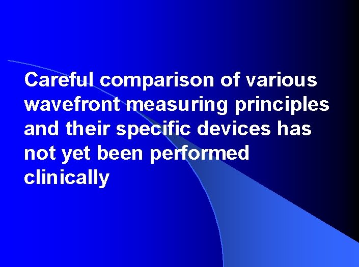 Careful comparison of various wavefront measuring principles and their specific devices has not yet