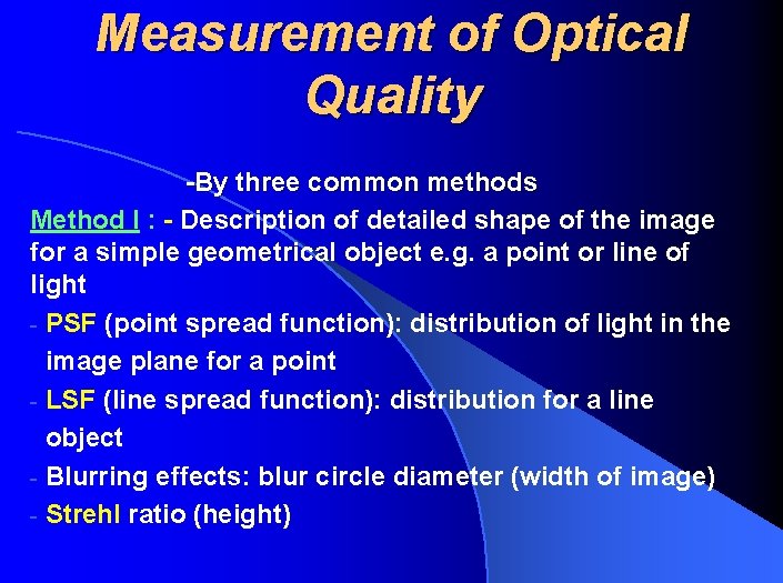 Measurement of Optical Quality -By three common methods Method I : - Description of