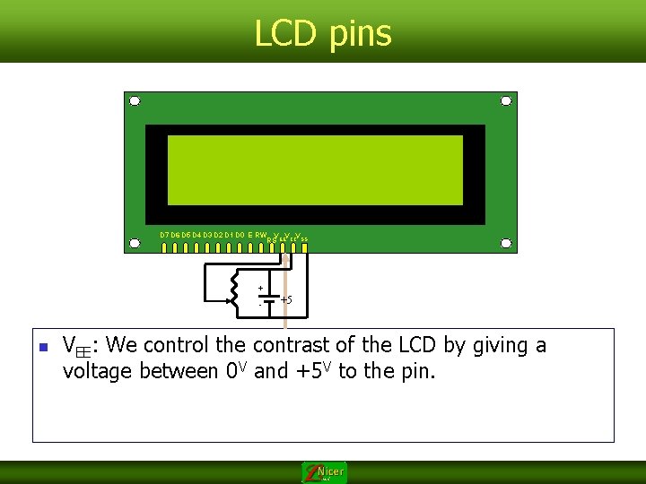 LCD pins Hello world ! D 7 D 6 D 5 D 4 D