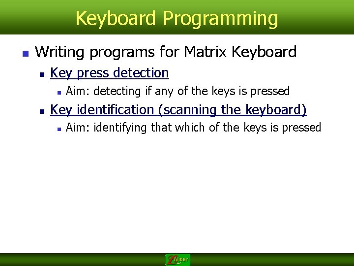 Keyboard Programming n Writing programs for Matrix Keyboard n Key press detection n n