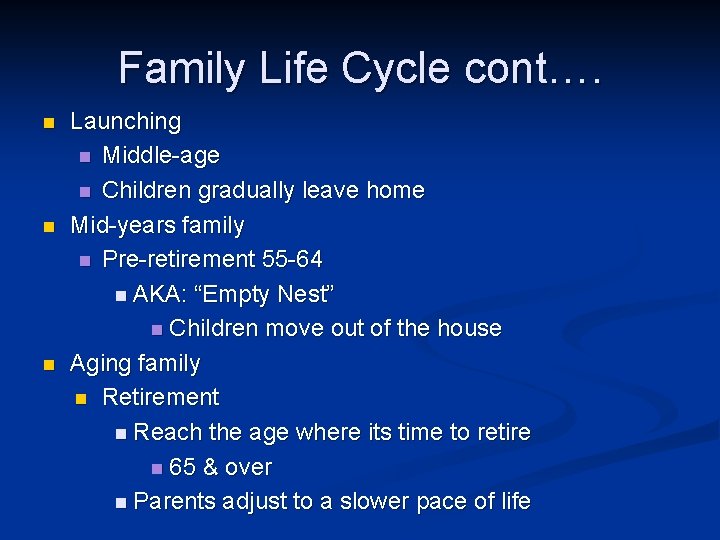 Family Life Cycle cont…. n n n Launching n Middle-age n Children gradually leave