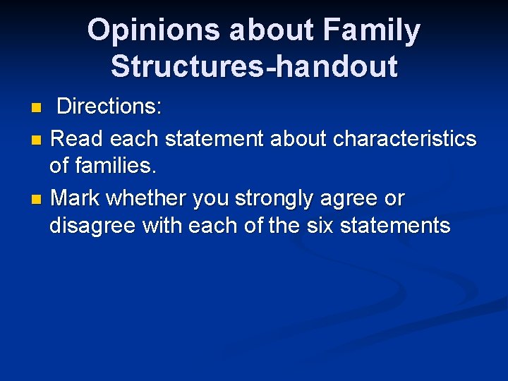 Opinions about Family Structures-handout Directions: n Read each statement about characteristics of families. n