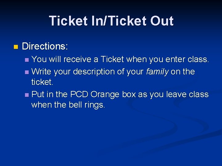 Ticket In/Ticket Out n Directions: You will receive a Ticket when you enter class.