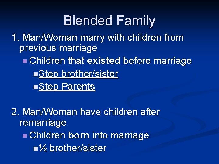 Blended Family 1. Man/Woman marry with children from previous marriage n Children that existed