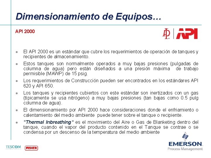 Dimensionamiento de Equipos… API 2000 l l l El API 2000 es un estándar