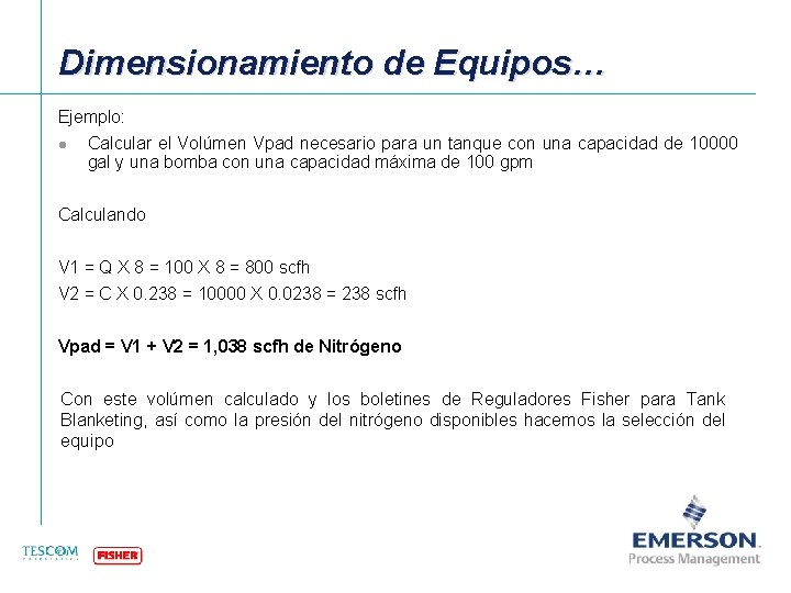 Dimensionamiento de Equipos… Ejemplo: l Calcular el Volúmen Vpad necesario para un tanque con