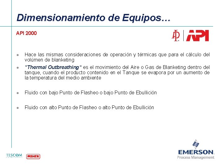 Dimensionamiento de Equipos… API 2000 l l Hace las mismas consideraciones de operación y