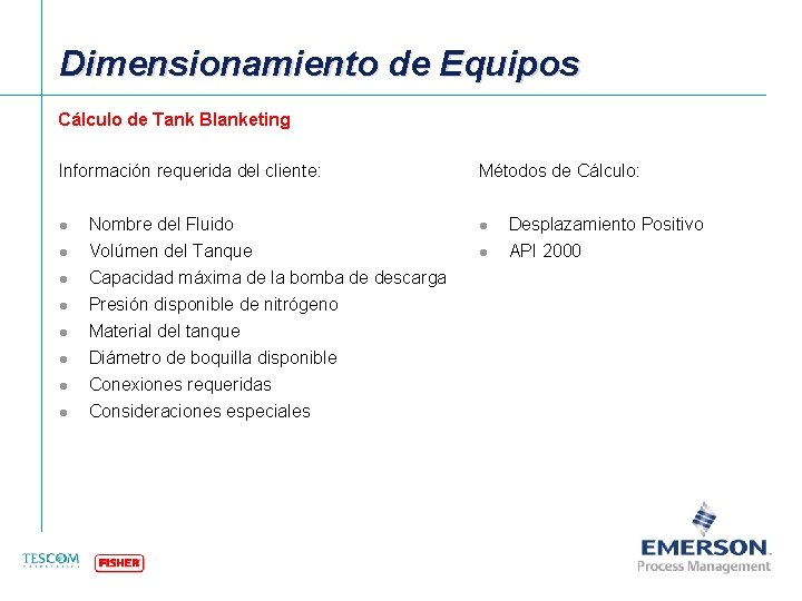 Dimensionamiento de Equipos Cálculo de Tank Blanketing Información requerida del cliente: l l l