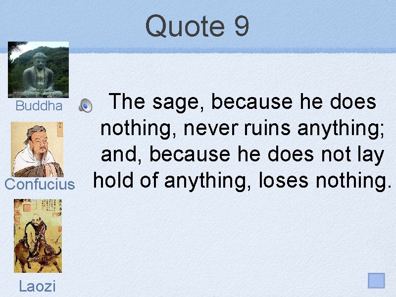 Quote 9 Buddha Confucius Laozi The sage, because he does nothing, never ruins anything;