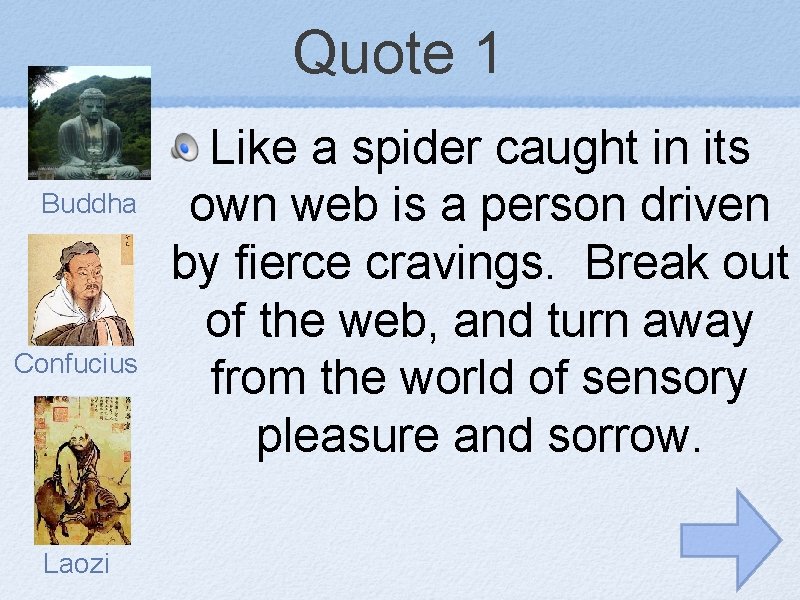 Quote 1 Buddha Confucius Laozi Like a spider caught in its own web is