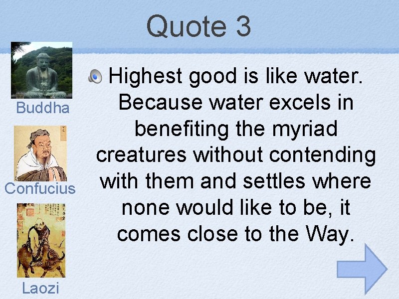 Quote 3 Buddha Confucius Laozi Highest good is like water. Because water excels in