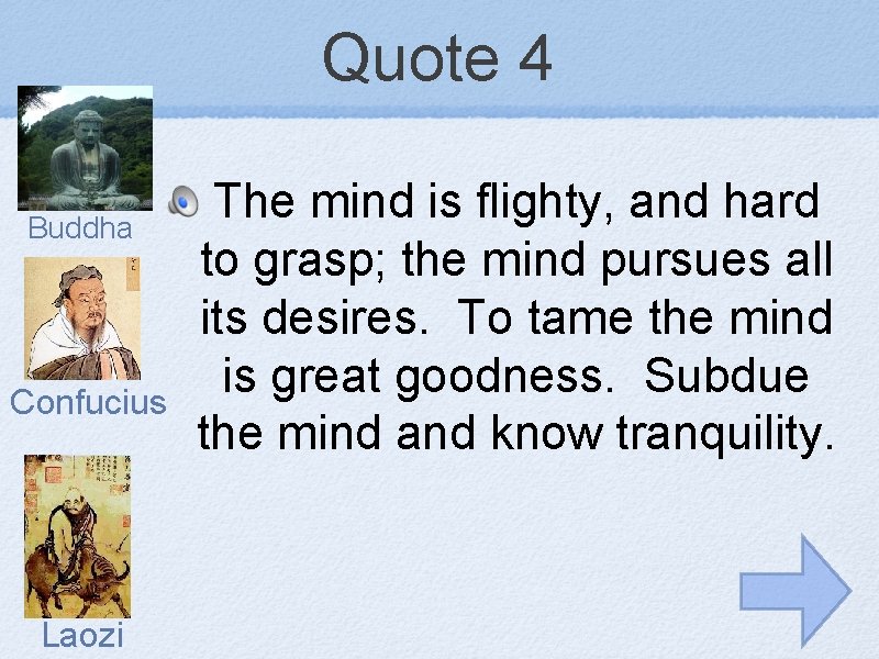 Quote 4 Buddha Confucius Laozi The mind is flighty, and hard to grasp; the