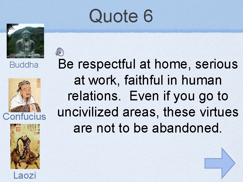 Quote 6 Buddha Confucius Laozi Be respectful at home, serious at work, faithful in