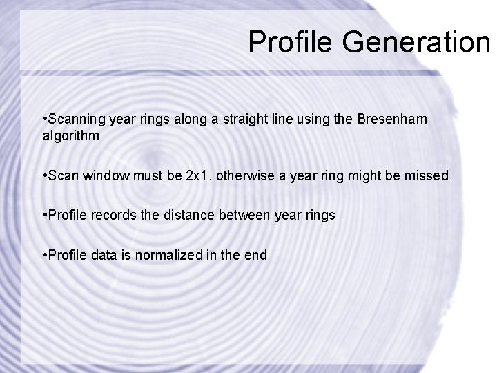 Profile Generation • Scanning year rings along a straight line using the Bresenham algorithm