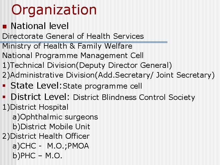 Organization n National level Directorate General of Health Services Ministry of Health & Family