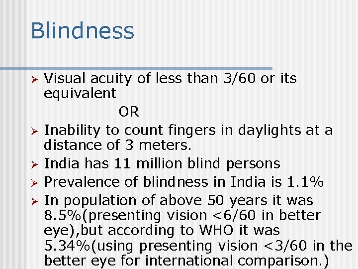 Blindness Visual acuity of less than 3/60 or its equivalent OR Ø Inability to