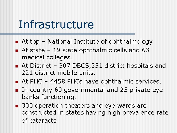 Infrastructure n n n At top – National Institute of ophthalmology At state –
