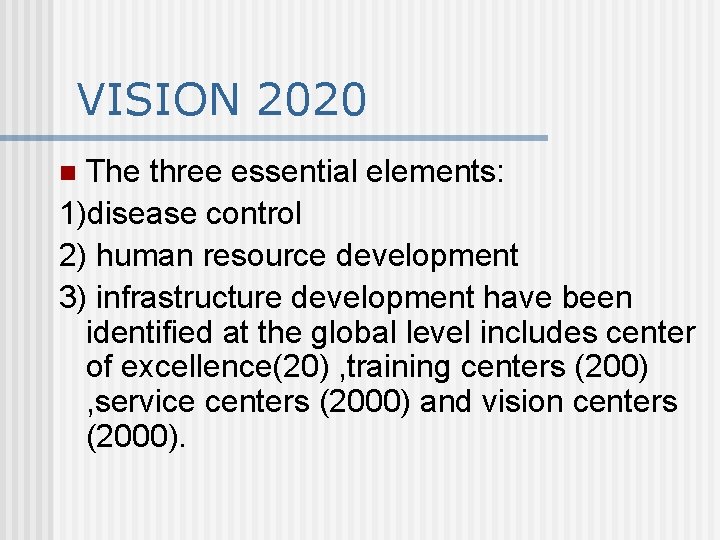 VISION 2020 The three essential elements: 1)disease control 2) human resource development 3) infrastructure