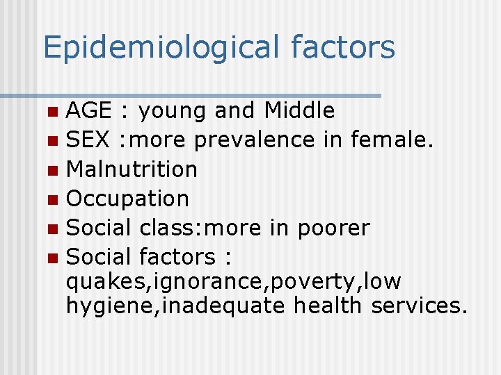 Epidemiological factors AGE : young and Middle n SEX : more prevalence in female.