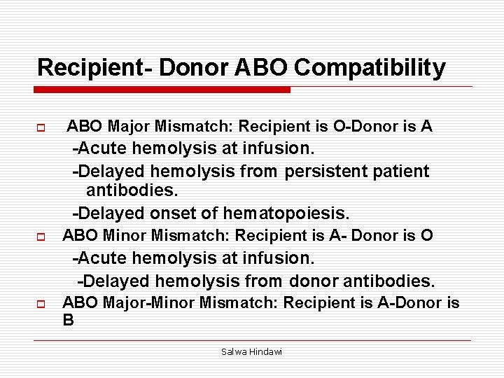 Recipient- Donor ABO Compatibility o ABO Major Mismatch: Recipient is O-Donor is A -Acute