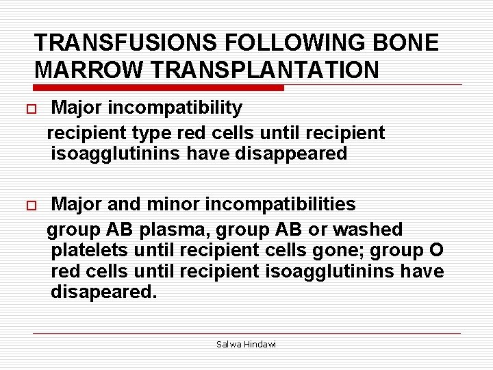 TRANSFUSIONS FOLLOWING BONE MARROW TRANSPLANTATION Major incompatibility recipient type red cells until recipient isoagglutinins