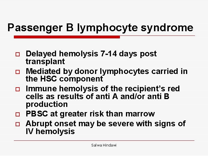 Passenger B lymphocyte syndrome o o o Delayed hemolysis 7 -14 days post transplant