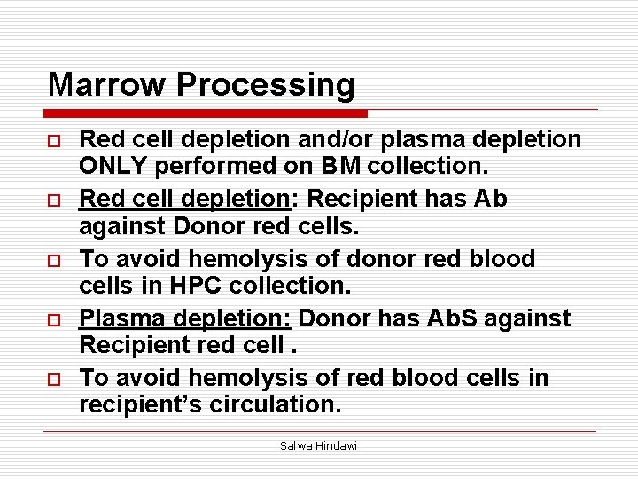 Marrow Processing o o o Red cell depletion and/or plasma depletion ONLY performed on