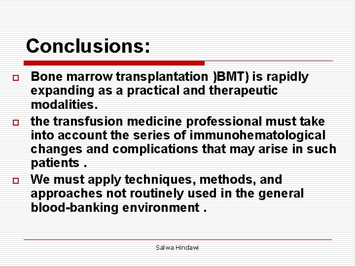 Conclusions: o o o Bone marrow transplantation )BMT) is rapidly expanding as a practical