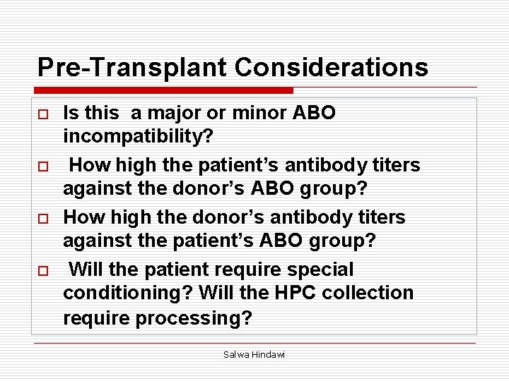 Pre-Transplant Considerations o o Is this a major or minor ABO incompatibility? How high