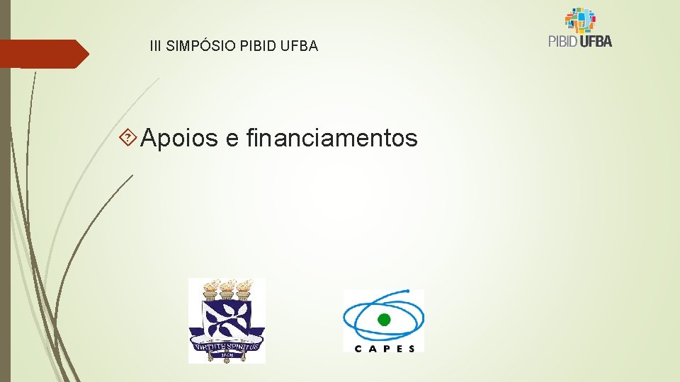 III SIMPÓSIO PIBID UFBA Apoios e financiamentos 