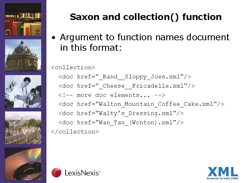 Saxon and collection() function • Argument to function names document in this format: <collection>