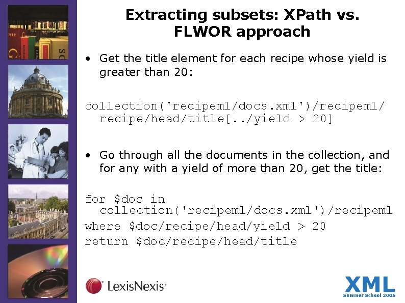 Extracting subsets: XPath vs. FLWOR approach • Get the title element for each recipe