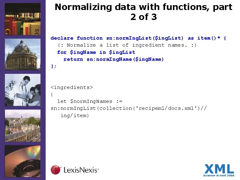 Normalizing data with functions, part 2 of 3 declare function sn: norm. Ing. List($ing.