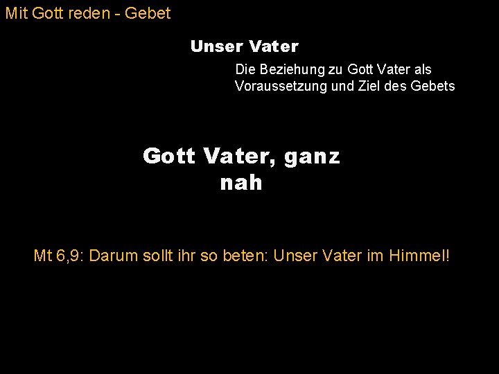 Mit Gott reden - Gebet Unser Vater Die Beziehung zu Gott Vater als Voraussetzung