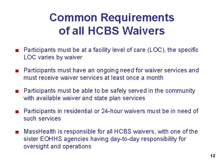 Common Requirements of all HCBS Waivers ■ Participants must be at a facility level
