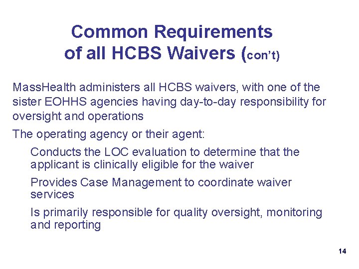 Common Requirements of all HCBS Waivers (con’t) Mass. Health administers all HCBS waivers, with