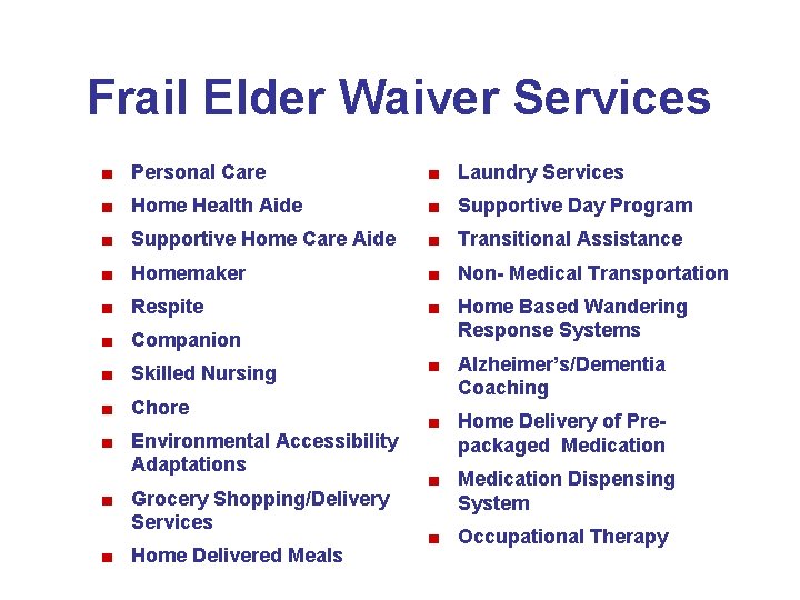 Frail Elder Waiver Services ■ Personal Care ■ Laundry Services ■ Home Health Aide