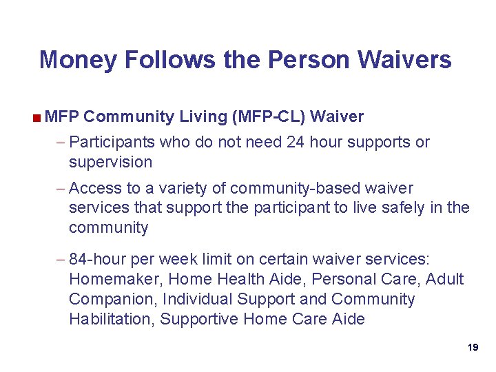 Money Follows the Person Waivers ■ MFP Community Living (MFP-CL) Waiver – Participants who