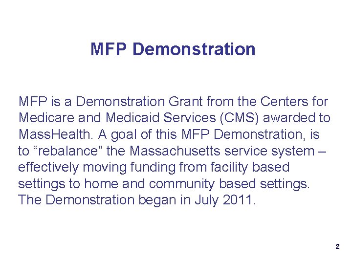 MFP Demonstration MFP is a Demonstration Grant from the Centers for Medicare and Medicaid