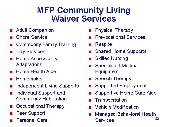 MFP Community Living Waiver Services ■ ■ ■ Adult Companion Chore Service Community Family
