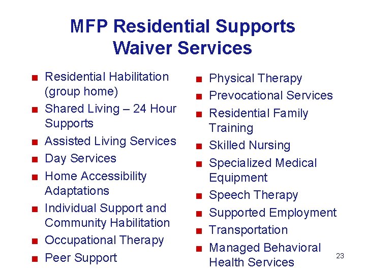 MFP Residential Supports Waiver Services ■ Residential Habilitation (group home) ■ Shared Living –