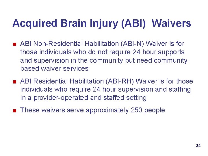 Acquired Brain Injury (ABI) Waivers ■ ABI Non-Residential Habilitation (ABI-N) Waiver is for those